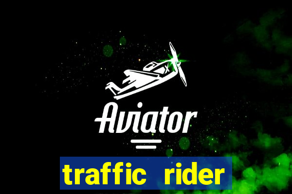 traffic rider dinheiro infinito